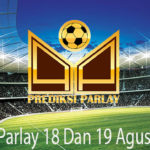 Prediksi Bola Parlay 18 Dan 19 Agustus 2018