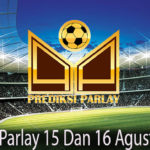 Prediksi bola Parlay 15 Dan 16 Agustus 2018