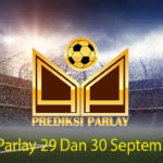 Prediksi Parlay 29 Dan 30 September 2018