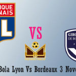 Prediksi Bola Lyon Vs Bordeaux 3 November 2018