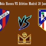 Prediksi Bola Huesca VS Atlético Madrid 20 Januari 2019