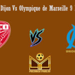 Prediksi Bola Dijon Vs Olympique de Marseille 9 Februari 2019