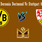 Prediksi Bola Borussia Dortmund Vs Stuttgart 09 Maret 2019