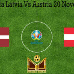 Prediksi Bola Latvia Vs Austria 20 November 2019