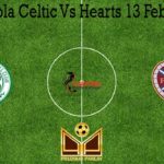 Prediksi Bola Celtic Vs Hearts 13 Februari 2020