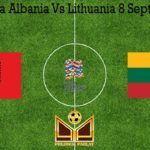 Prediksi Bola Albania Vs Lithuania 8 September 2020