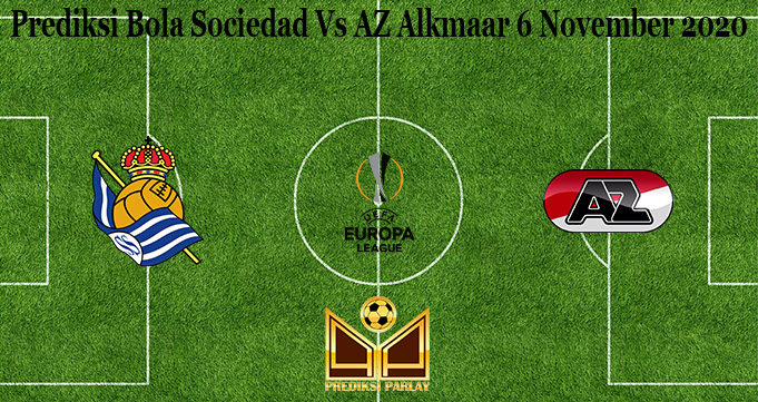 Prediksi Bola Sociedad Vs AZ Alkmaar 6 November 2020