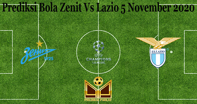 Prediksi Bola Zenit Vs Lazio 5 November 2020