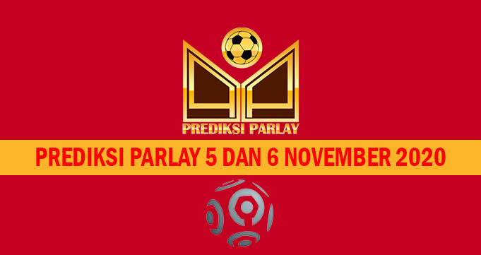 Prediksi Parlay 5 dan 6 November 2020