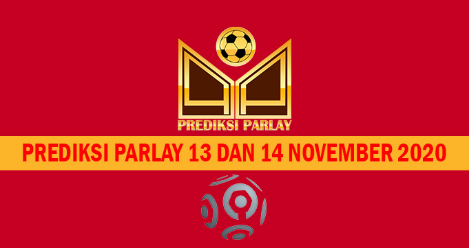 Prediksi Parlay 13 dan 14 November 2020