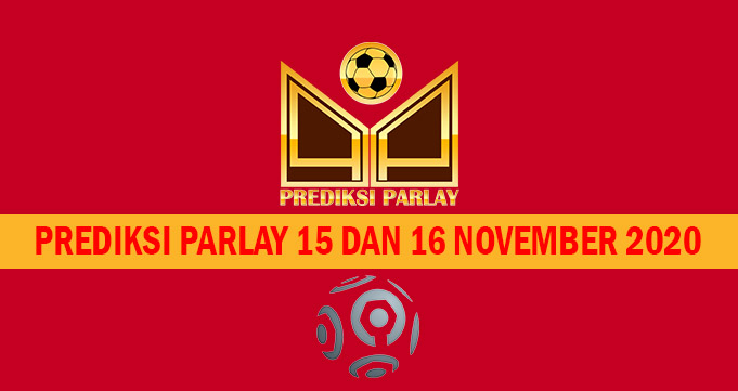Prediksi Parlay 15 dan 16 November 2020