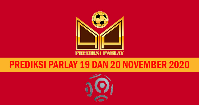 Prediksi Parlay 19 dan 20 November 2020