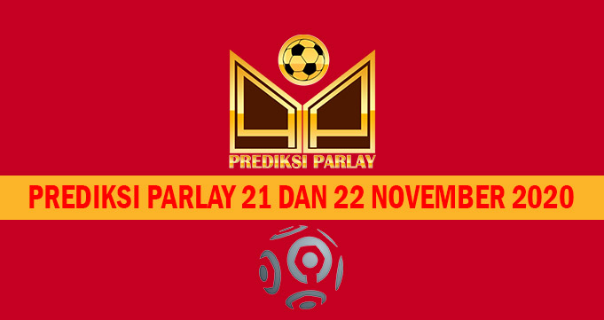 Prediksi Parlay 21 dan 22 November 2020