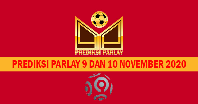 Prediksi Parlay 9 dan 10 November 2020