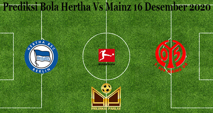 Prediksi Bola Hertha Vs Mainz 16 Desember 2020