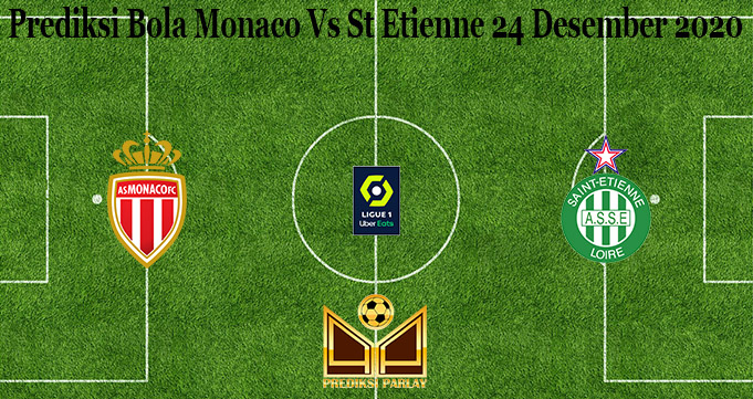 Prediksi Bola Monaco Vs St Etienne 24 Desember 2020