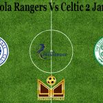 Prediksi Bola Rangers Vs Celtic 2 Januari 2021