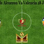 Prediksi Bola Alcorcon Vs Valencia 18 Januari 2021