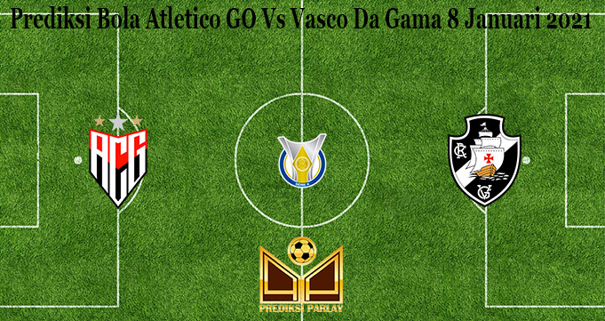 Prediksi Bola Atletico GO Vs Vasco Da Gama 8 Januari 2021 