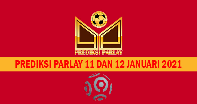 Prediksi Parlay 11 dan 12 Januari 2021