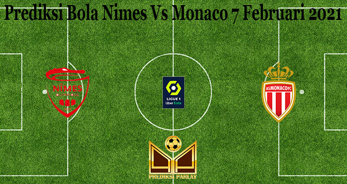 Prediksi Bola Nimes Vs Monaco 7 Februari 2021