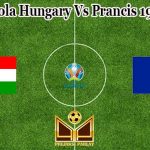 Prediksi Bola Hungary Vs Prancis 19 Juni 2021