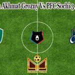 Prediksi Bola Akhmat Grozny Vs PFC Sochi 3 Agustus 2021