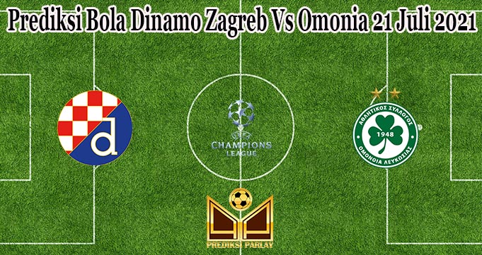Prediksi Bola Dinamo Zagreb Vs Omonia 21 Juli 2021