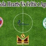 Prediksi Bola Hearts Vs Celtic 1 Agustus 2021
