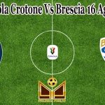 Prediksi Bola Crotone Vs Brescia 16 Agustus 2021