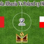 Prediksi Bola Albania Vs Poland 13 Oktober 2021