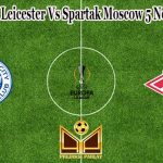 Prediksi Bola Leicester Vs Spartak Moscow 5 November 2021