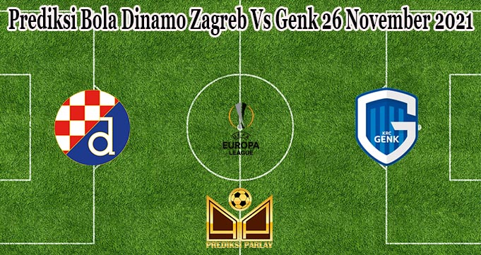 Prediksi Bola Dinamo Zagreb Vs Genk 26 November 2021
