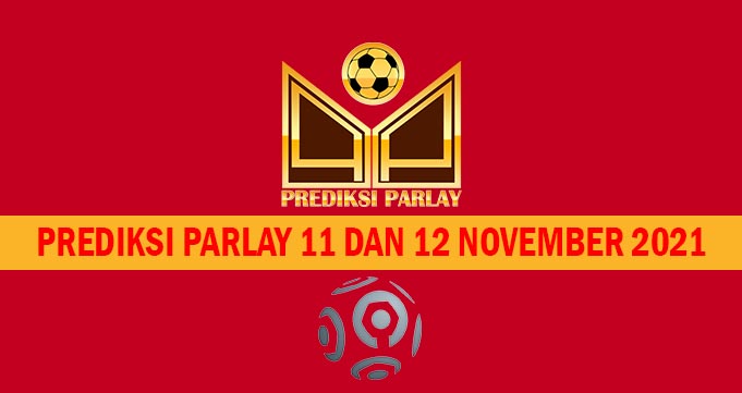 Prediksi Parlay 11 dan 12 November 2021