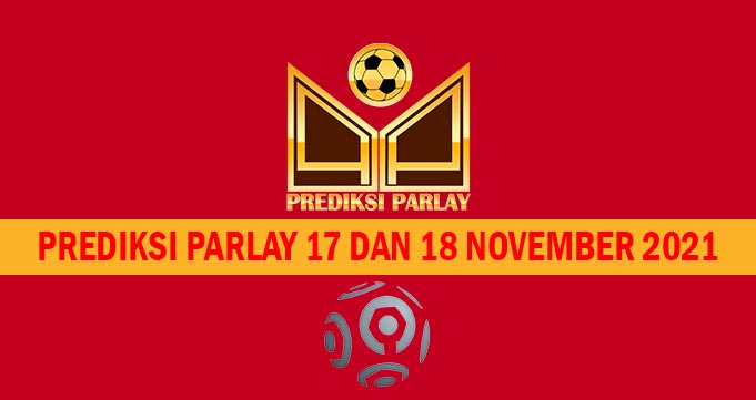 Prediksi Parlay 17 dan 18 November 2021