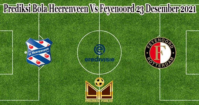 Prediksi Bola Heerenveen Vs Feyenoord 23 Desember 2021