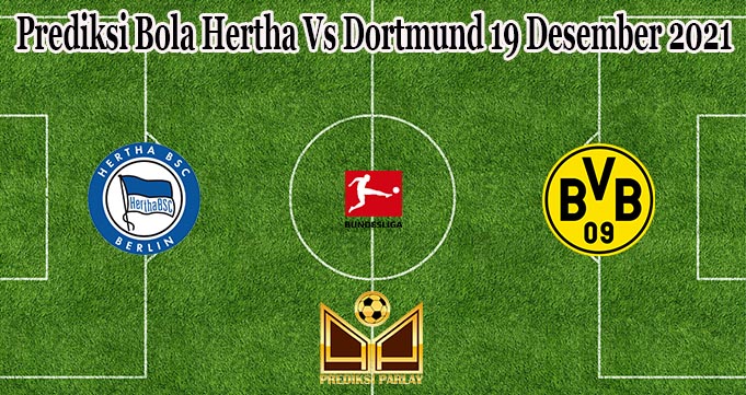 Prediksi Bola Hertha Vs Dortmund 19 Desember 2021