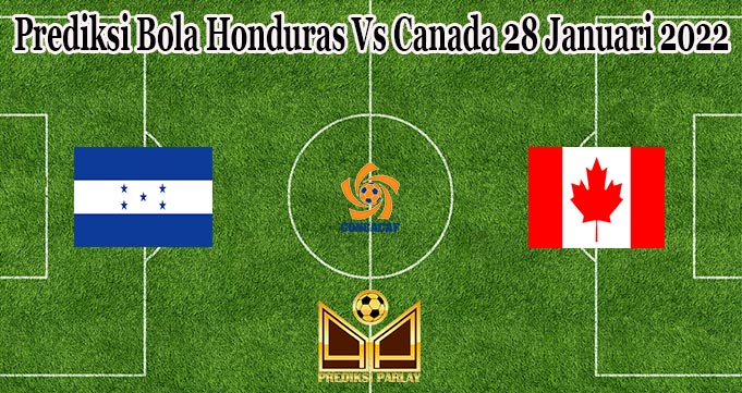 Prediksi Bola Honduras Vs Canada 28 Januari 2022