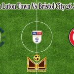 Prediksi Bola Luton Town Vs Bristol City 26 Januari 2022