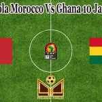 Prediksi Bola Morocco Vs Ghana 10 Januari 2022