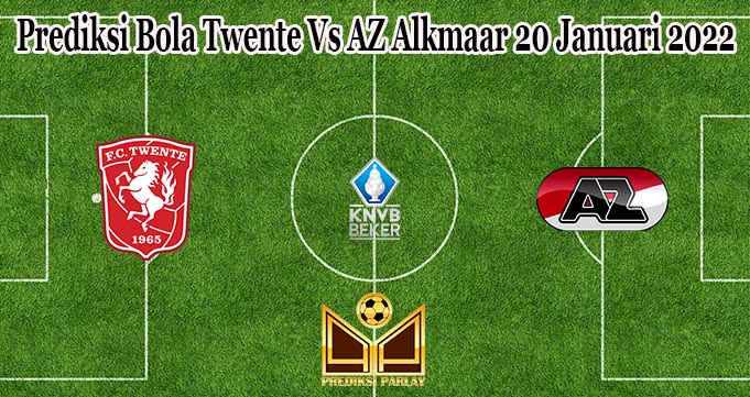 Prediksi Bola Twente Vs AZ Alkmaar 20 Januari 2022
