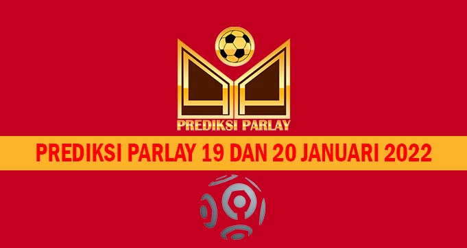 Prediksi Parlay 19 dan 20 Januari 2022