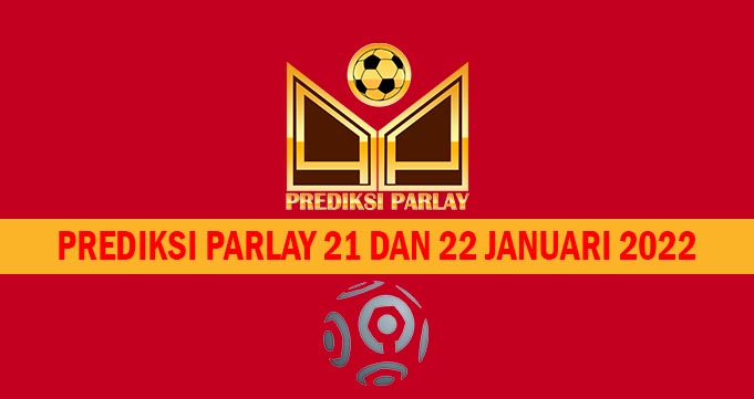 Prediksi Parlay 21 dan 22 Januari 2022