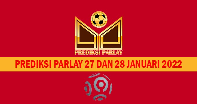 Prediksi Parlay 27 dan 28 Januari 2022