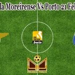 Prediksi Bola Moreirense Vs Porto 21 Februari 2022