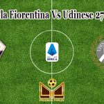 Prediksi Bola Fiorentina Vs Udinese 27 April 2022