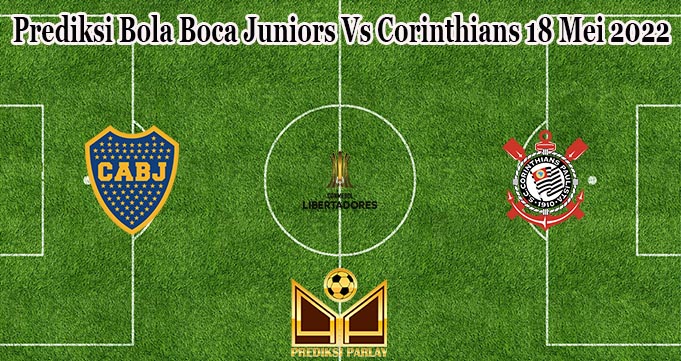 Prediksi Bola Boca Juniors Vs Corinthians 18 Mei 2022