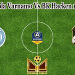 Prediksi Bola Varnamo Vs BK Hacken 10 Mei 2022