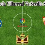 Prediksi Bola Villarreal Vs Sevilla 8 Mei 2022
