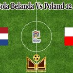 Prediksi Bola Belanda Vs Poland 12 Juni 2022